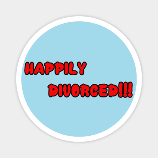 Happily Divorced!!! Magnet